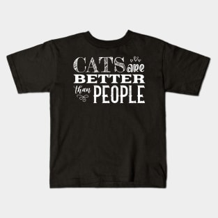 Cats Are Better Than People | White Kids T-Shirt